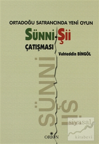 Ortadoğu Satrancında Yeni Oyun: Sünni-Şii Çatışması Vahdettin Bingöl