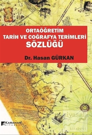 Ortaöğretim Tarih ve Coğrafya Terimleri Sözlüğü Hasan Gürkan