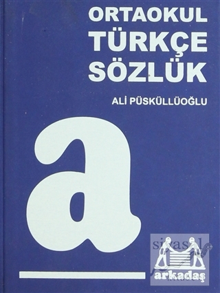 Ortaokul Türkçe Sözlük (6 ,7,8. Sınıflar İçin) Ali Püsküllüoğlu
