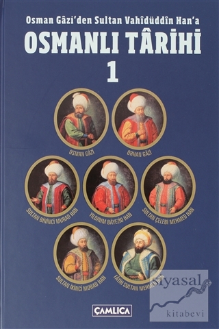 Osman Gazi'den Sultan Vahidüddin Han'a Osmanlı Tarihi 1 Kolektif