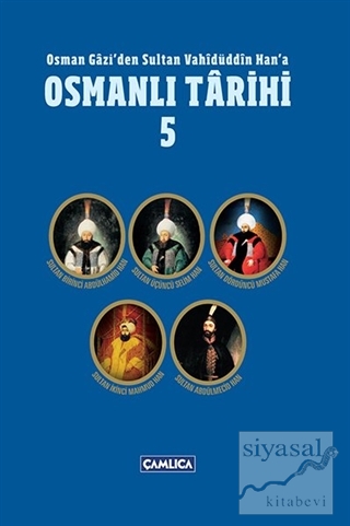 Osman Gazi'den Sultan Vahidüddin Han'a Osmanlı Tarihi 5 Kolektif