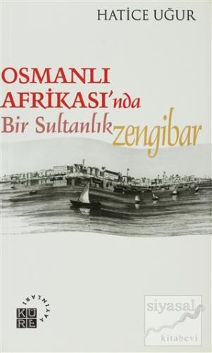 Osmanlı Afrikası'nda Bir Sultanlık: Zengibar Hatice Uğur