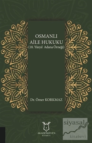 Osmanlı Aile Hukuku (18. Yüzyıl Adana Örneği) Ömer Korkmaz