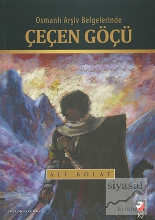 Osmanlı Arşiv Belgelerinde Çeçen Göçü Ali Bolat