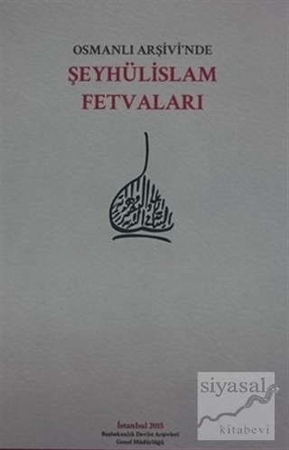 Osmanlı Arşivi'nde Şeyhülislam Fetvaları (Ciltli) Kolektif