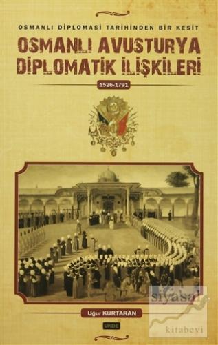 Osmanlı Avusturya Diplomatik İlişkileri 1526-1791 Uğur Kurtaran