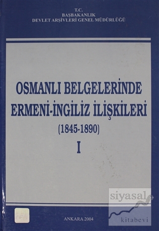 Osmanlı Belgelerinde Ermeni - İngiliz İlişkileri Cilt: 1 (Ciltli) Kole