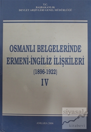 Osmanlı Belgelerinde Ermeni - İngiliz İlişkileri Cilt: 4 (Ciltli) Kole