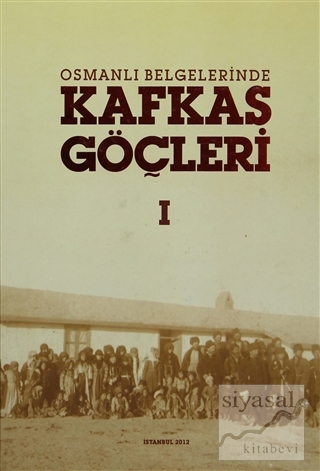 Osmanlı Belgelerinde Kafkas Göçleri (2 Cilt Takım) (Ciltli) Kolektif