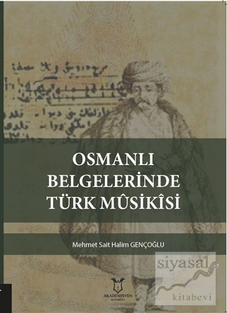 Osmanlı Belgelerinde Türk Musikisi Mehmet Sait Halim Gençoğlu