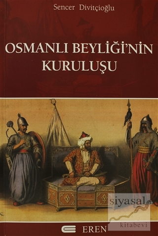 Osmanlı Beyliğinin Kuruluşu Sencer Divitçioğlu