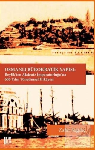 Osmanlı Bürokratik Yapısı (Ciltli) Zafer Sağdıç
