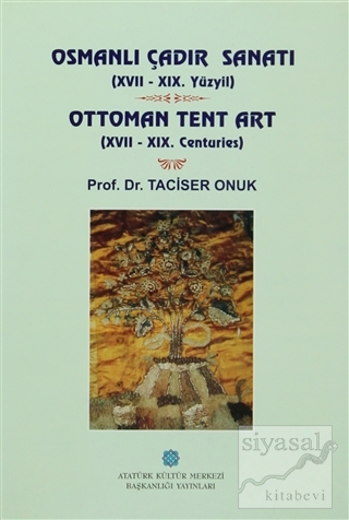Osmanlı Çadır Sanatı (17 - 19. Yüzyıl) Ottoman Tent Art (17- 19. Centu
