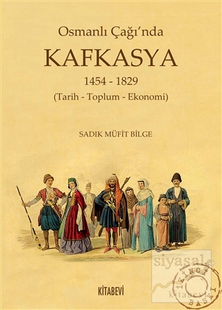 Osmanlı Çağında Kafkasya (1454 - 1829) Sadık Müfit Bilge