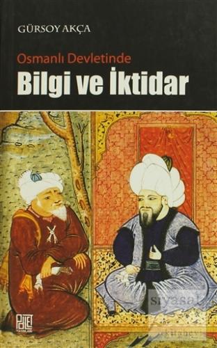 Osmanlı Devletinde Bilgi ve İktidar Gürsoy Akça
