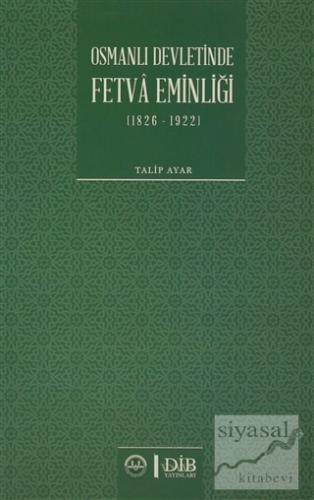 Osmanlı Devletinde Fetva Eminliği (1826-1922) Talip Ayar