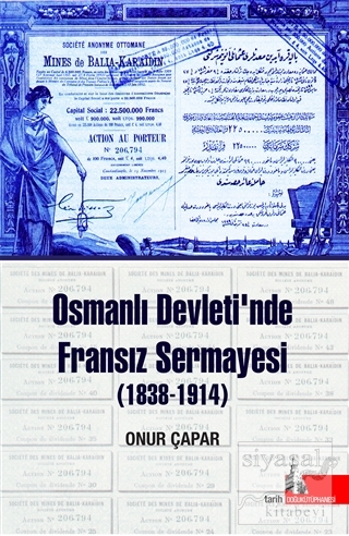 Osmanlı Devleti'nde Fransız Sermayesi (1838-1914) Onur Çapar