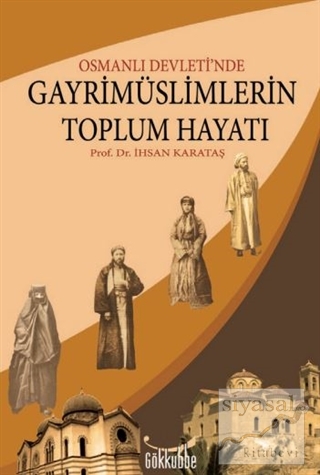 Osmanlı Devleti'nde Gayrimüslimlerin Toplum Hayatı İhsan Karataş