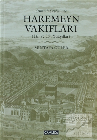 Osmanlı Devleti'nde Haremeyn Vakıfları (Ciltli) Mustafa Güler