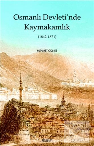 Osmanlı Devletinde Kaymakamlık (1842-1871) Mehmet Güneş