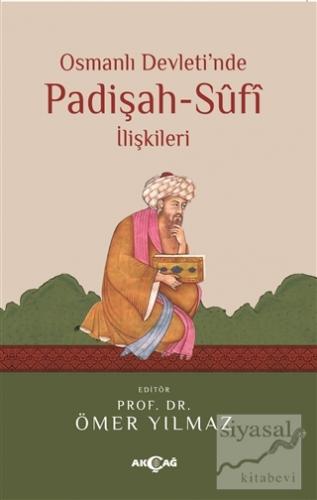 Osmanlı Devleti'nde Padişah Sufi İlişkileri Ömer Yılmaz
