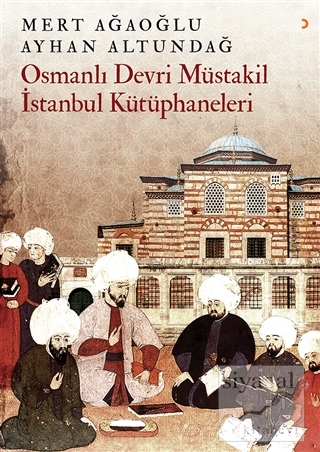 Osmanlı Devri Müstakil İstanbul Kütüphaneleri Mert Ağaoğlu