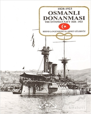 Osmanlı Donanması 1828-1923 / The Ottoman Navy 1828-1923 (Ciltli) Bern