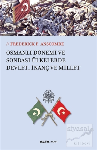 Osmanlı Dönemi ve Sonrası Ülkelerde Devlet, İnanç ve Millet Frederick 