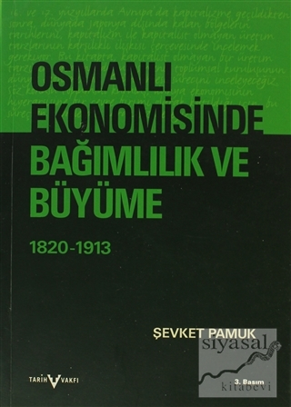 Osmanlı Ekonomisinde Bağımlılık ve Büyüme (1820-1913) Şevket Pamuk