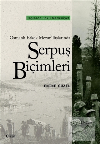 Osmanlı Erkek Mezar Taşlarında Serpuş Biçimleri Emine Güzel