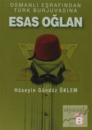 Osmanlı Eşrafından Türk Burjuvasına Esas Oğlan Hüseyin Gündüz Öklem