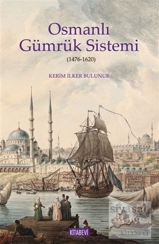 Osmanlı Gümrük Sistemi (1476-1620) Kerim İlker Bulunur