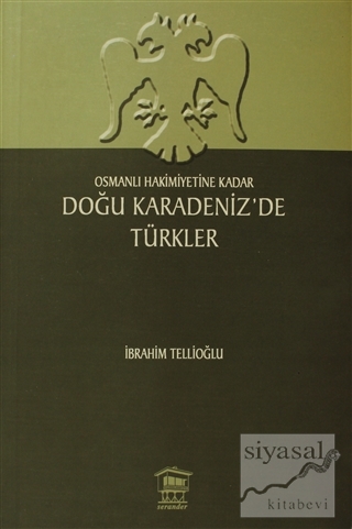 Osmanlı Hakimiyetine Kadar Doğu Karadeniz'de Türkler İbrahim Tellioğlu