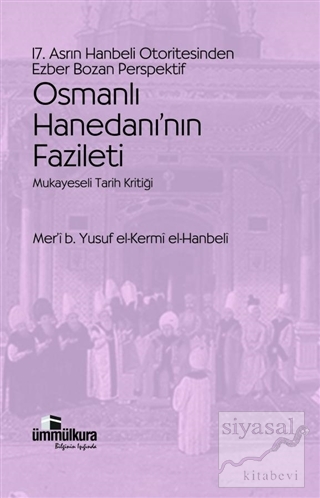 Osmanlı Hanedanı'nın Fazileti Meri' b. Yusuf El-Kermi El-Hanbeli
