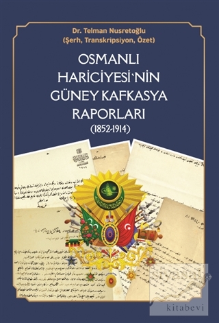 Osmanlı Hariciyesi'nin Güney Kafkasya Raporları (1852-1914) Telman Nus