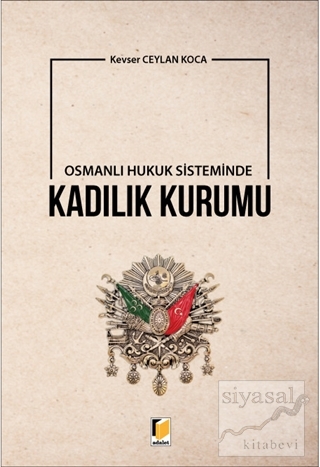 Osmanlı Hukuk Sisteminde Kadılık Kurumu