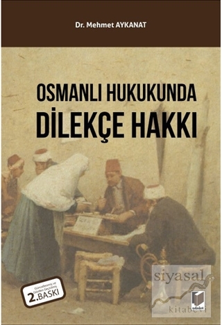 Osmanlı Hukukunda Dilekçe Hakkı Mehmet Aykanat
