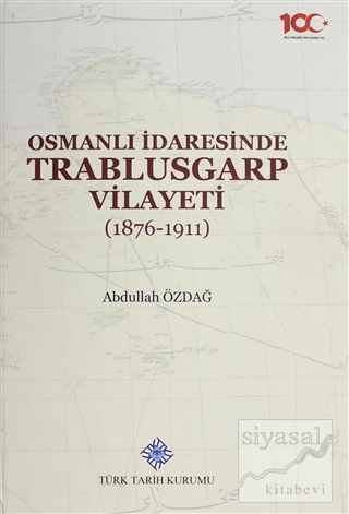 Osmanlı İdaresinde Trablusgarp Vilayeti (1876-1911) (Ciltli) Abdullah 