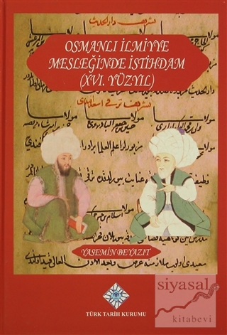 Osmanlı İlmiyye Mesleğinde İstihdam (XVI.Yüzyıl) (Ciltli) Yasemin Beya