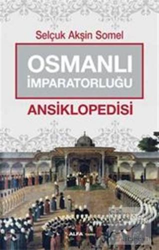 Osmanlı İmparatorluğu Ansiklopedisi Selçuk Akşin Somel