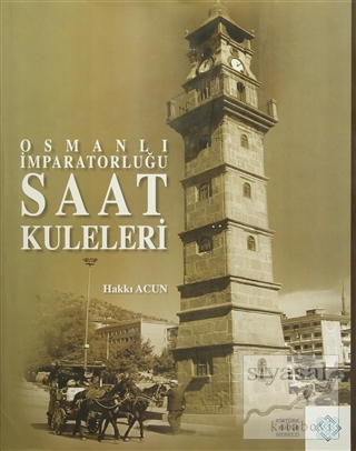 Osmanlı İmparatorluğu Saat Kuleleri (Ciltli) Hakkı Acun