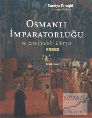 Osmanlı İmparatorluğu ve Etrafındaki Dünya Suraiya Faroqhi