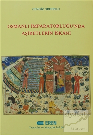 Osmanlı İmparatorluğu'nda Aşiretlerin İskanı Cengiz Orhonlu