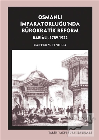 Osmanlı İmparatorluğu'nda Bürokratik Reform Babıali (1789-1922) Carter