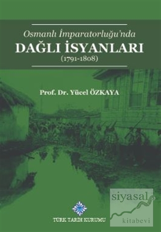 Osmanlı İmparatorluğu'nda Dağlı İsyanları (1791-1808) Yücel Özkaya
