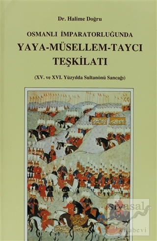 Osmanlı İmparatorluğu'nda Yaya - Müsellem - Taycı Teşkilatı Halime Doğ