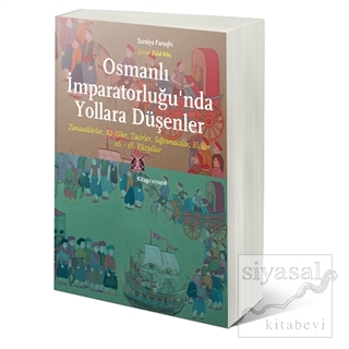 Osmanlı İmparatorluğu'nda Yollara Düşenler Suraiya Faroqhi