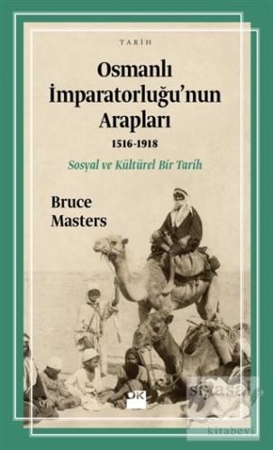 Osmanlı İmparatorluğu'nun Arapları (1516-1918) Bruce Masters