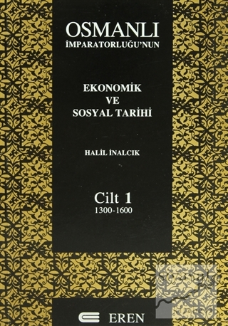 Osmanlı İmparatorluğu'nun Ekonomik ve Sosyal Tarihi Cilt: 1 Halil İnal