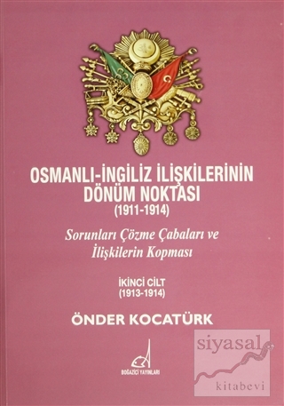 Osmanlı - İngiliz İlişkilerinin Dönüm Noktası (1911 - 1914) - 2. Cilt 